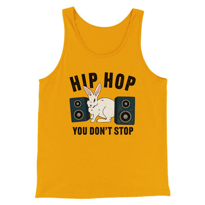 Hip Hop You Don't Stop Men/Unisex Tank Gold | Funny Shirt from Famous In Real Life