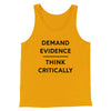 Demand Evidence and Think Critically Men/Unisex Tank Gold | Funny Shirt from Famous In Real Life