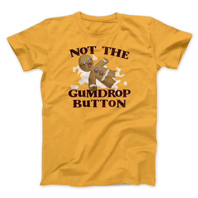 Not The Gumdrop Buttons Funny Movie Men/Unisex T-Shirt Gold | Funny Shirt from Famous In Real Life