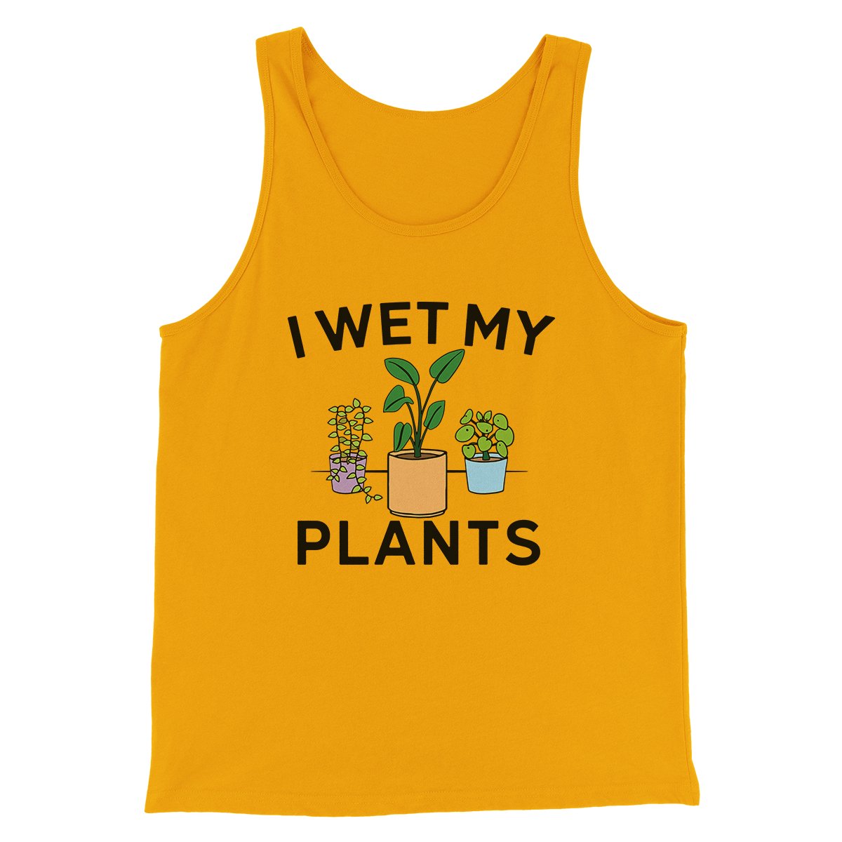 I Wet My Plants Funny Men/Unisex Tank Top | Funny Shirt from Famous In Real Life