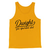 Dwight, You Ignorant... Men/Unisex Tank Top Gold | Funny Shirt from Famous In Real Life