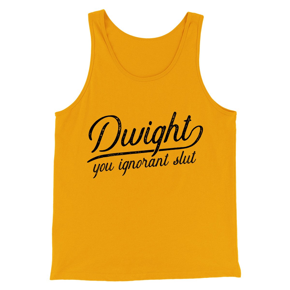 Dwight, You Ignorant... Men/Unisex Tank Top | Funny Shirt from Famous In Real Life