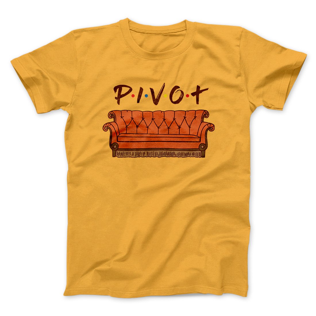 Pivot Men/Unisex T-Shirt | Funny Shirt from Famous In Real Life