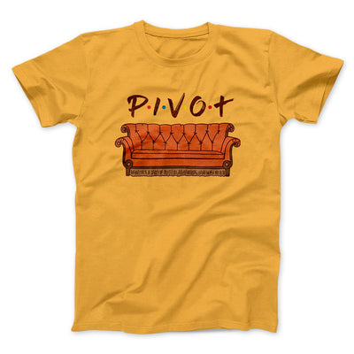 Pivot Men/Unisex T-Shirt Gold | Funny Shirt from Famous In Real Life