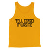Tell Cersei It Was Me Men/Unisex Tank Top Gold | Funny Shirt from Famous In Real Life