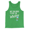 My Blood Type Is Whiskey Men/Unisex Tank Green TriBlend | Funny Shirt from Famous In Real Life