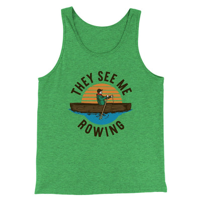 They See Me Rowing Men/Unisex Tank Top Green TriBlend | Funny Shirt from Famous In Real Life