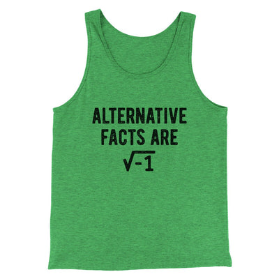 Alternative Facts Are Irrational Men/Unisex Tank Green TriBlend | Funny Shirt from Famous In Real Life