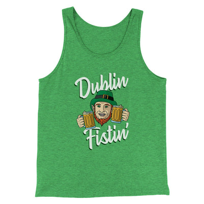 Dublin Fistin' Men/Unisex Tank Green TriBlend | Funny Shirt from Famous In Real Life