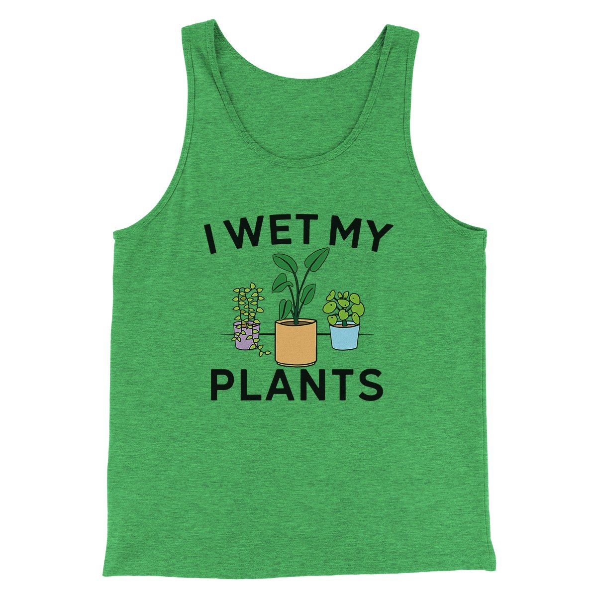I Wet My Plants Funny Men/Unisex Tank Top | Funny Shirt from Famous In Real Life