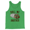 Roll Me Another Funny Men/Unisex Tank Top Green TriBlend | Funny Shirt from Famous In Real Life