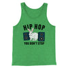 Hip Hop You Don't Stop Men/Unisex Tank Green TriBlend | Funny Shirt from Famous In Real Life