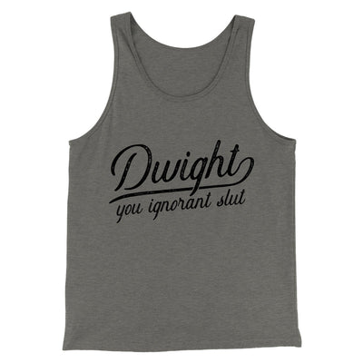 Dwight, You Ignorant... Men/Unisex Tank Top Grey TriBlend | Funny Shirt from Famous In Real Life
