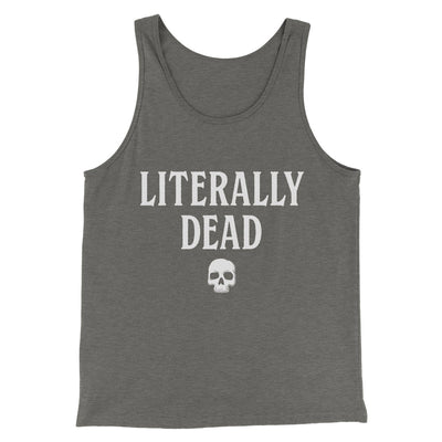 Literally Dead Men/Unisex Tank Top Grey TriBlend | Funny Shirt from Famous In Real Life