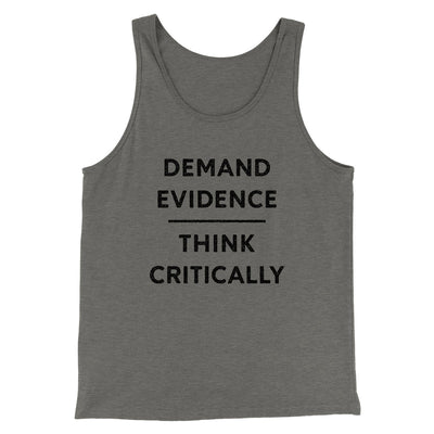 Demand Evidence and Think Critically Men/Unisex Tank Grey TriBlend | Funny Shirt from Famous In Real Life