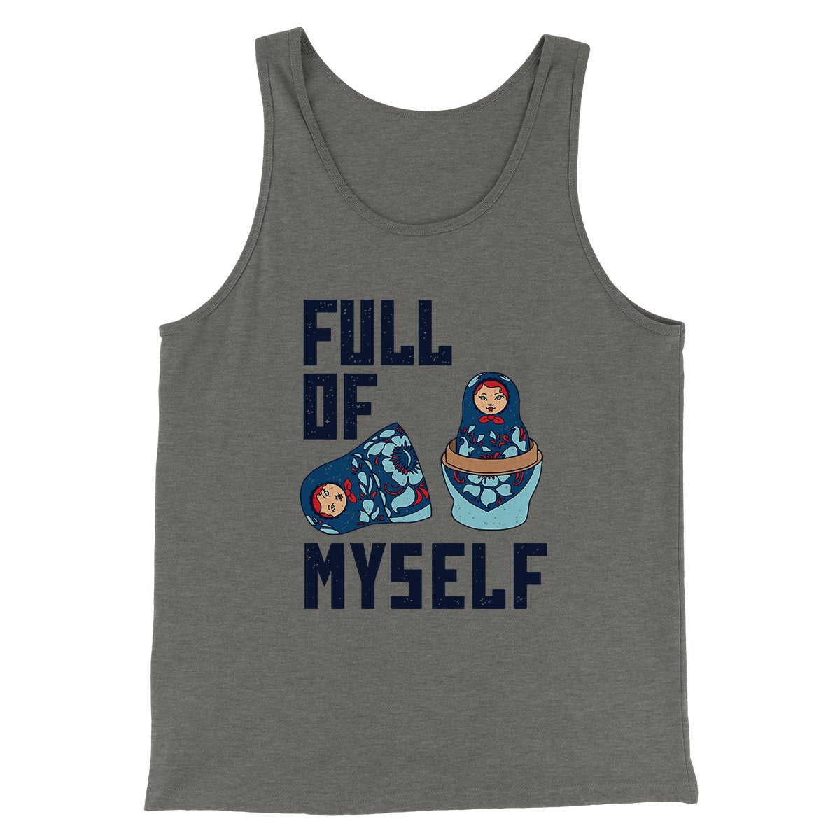 Full of Myself Funny Men/Unisex Tank Top Grey TriBlend | Funny Shirt from Famous In Real Life