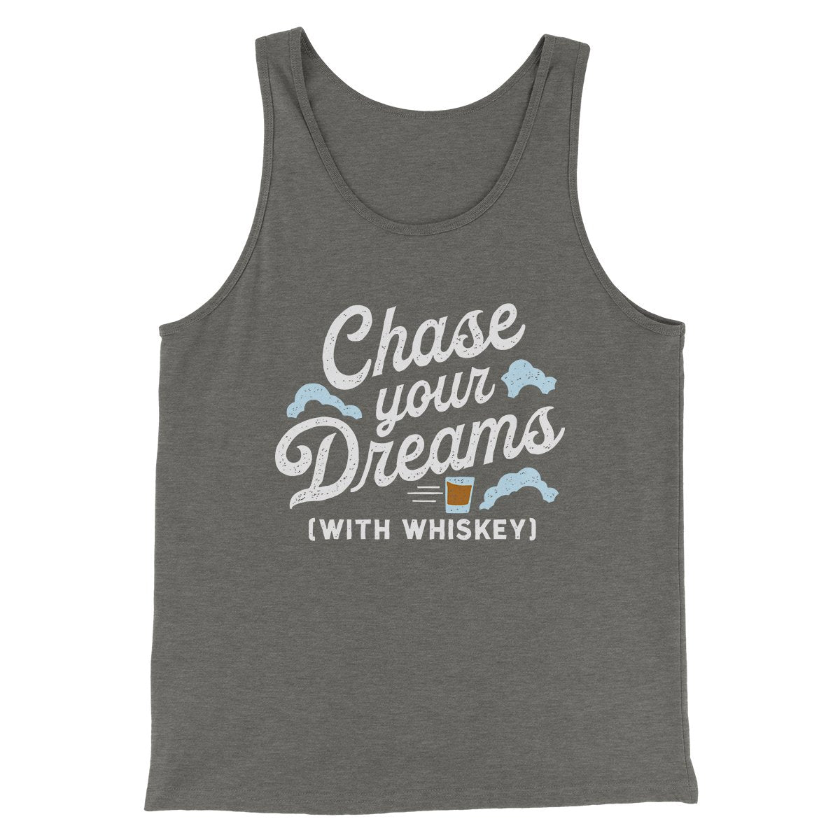Chase Your Dreams With Whiskey Men/Unisex Tank | Funny Shirt from Famous In Real Life