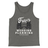 Frey's Wedding Planning Men/Unisex Tank Top Grey TriBlend | Funny Shirt from Famous In Real Life