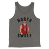 North Swole Men/Unisex Tank Top Grey TriBlend | Funny Shirt from Famous In Real Life