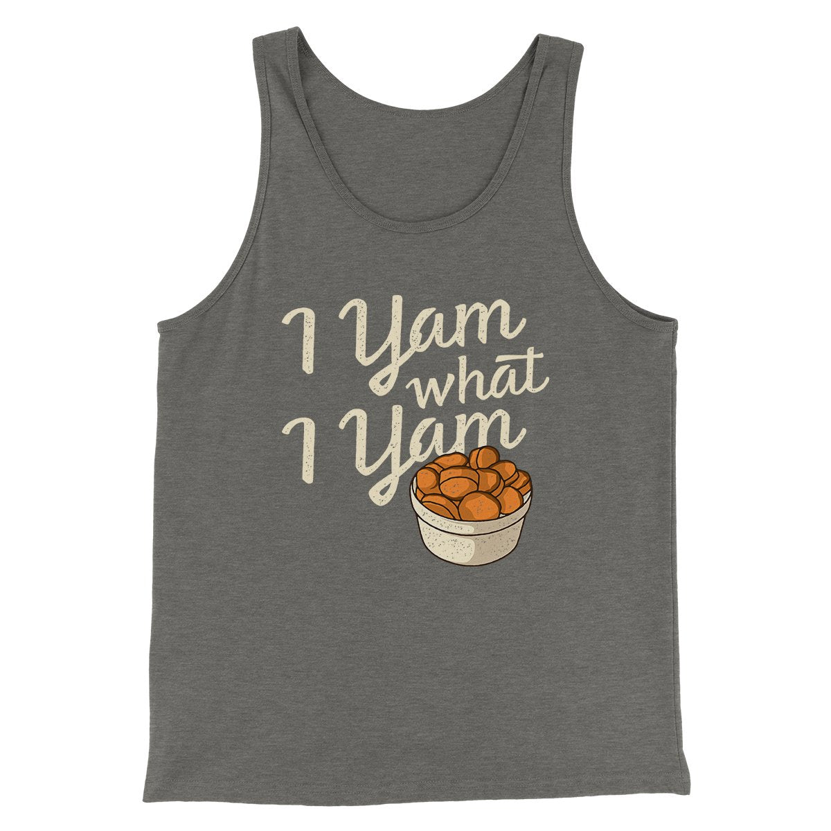 I Yam What I Yam Funny Thanksgiving Men/Unisex Tank Top | Funny Shirt from Famous In Real Life