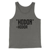 Hodor Men/Unisex Tank Top Grey TriBlend | Funny Shirt from Famous In Real Life