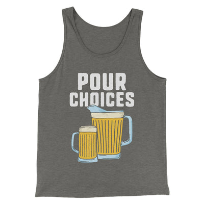 Pour Choices Men/Unisex Tank Top Grey TriBlend | Funny Shirt from Famous In Real Life