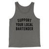 Support Your Local Bartender Men/Unisex Tank Deep Heather | Funny Shirt from Famous In Real Life