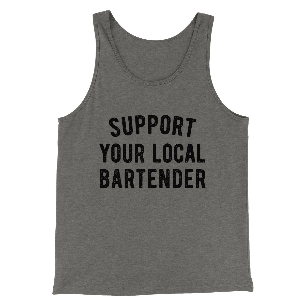 Support Your Local Bartender Men/Unisex Tank | Funny Shirt from Famous In Real Life