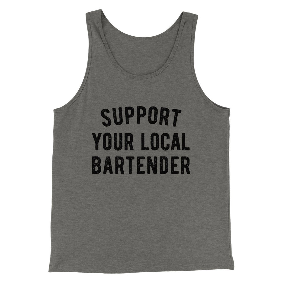 Support Your Local Bartender Men/Unisex Tank | Funny Shirt from Famous In Real Life