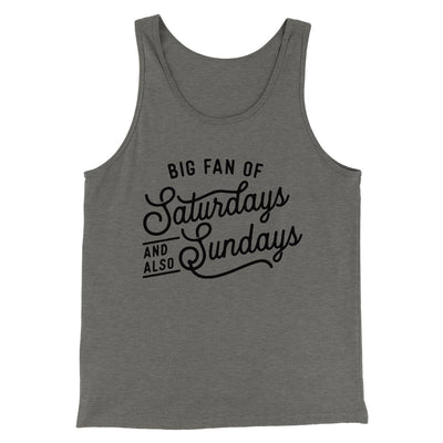 Big Fan of Saturdays And Also Sundays Funny Men/Unisex Tank Top Grey TriBlend | Funny Shirt from Famous In Real Life