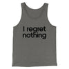 I Regret Nothing Men/Unisex Tank Grey TriBlend | Funny Shirt from Famous In Real Life