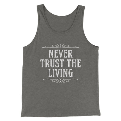 Never Trust The Living Funny Movie Men/Unisex Tank Top Grey TriBlend | Funny Shirt from Famous In Real Life