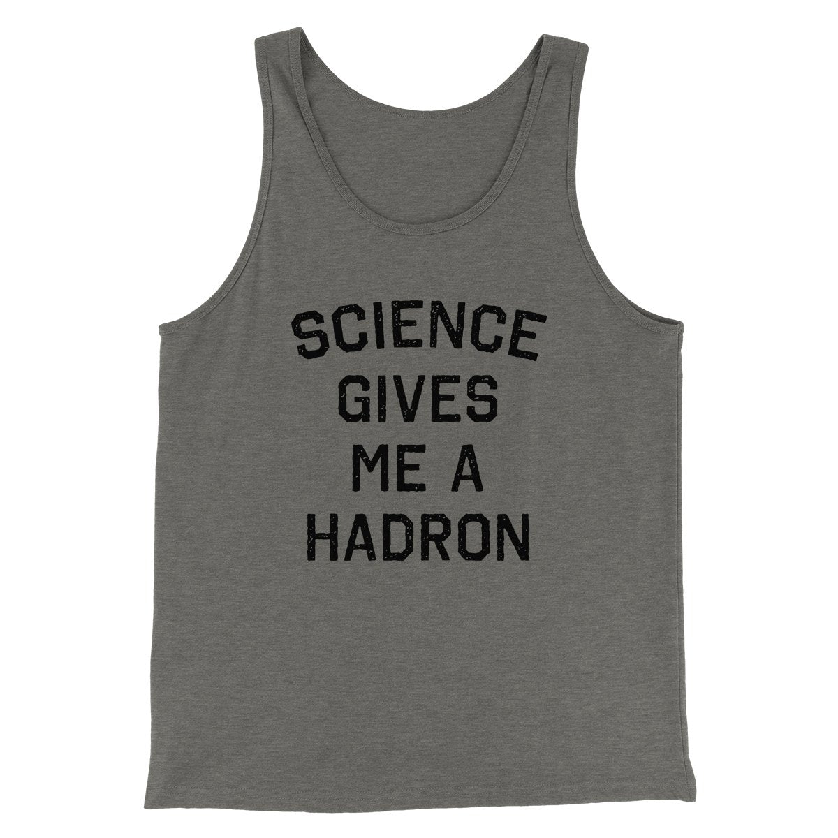 Science Gives Me A Hadron Men/Unisex Tank Grey TriBlend | Funny Shirt from Famous In Real Life