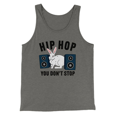 Hip Hop You Don't Stop Men/Unisex Tank Grey TriBlend | Funny Shirt from Famous In Real Life