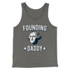 Founding Daddy Men/Unisex Tank Top Grey TriBlend | Funny Shirt from Famous In Real Life