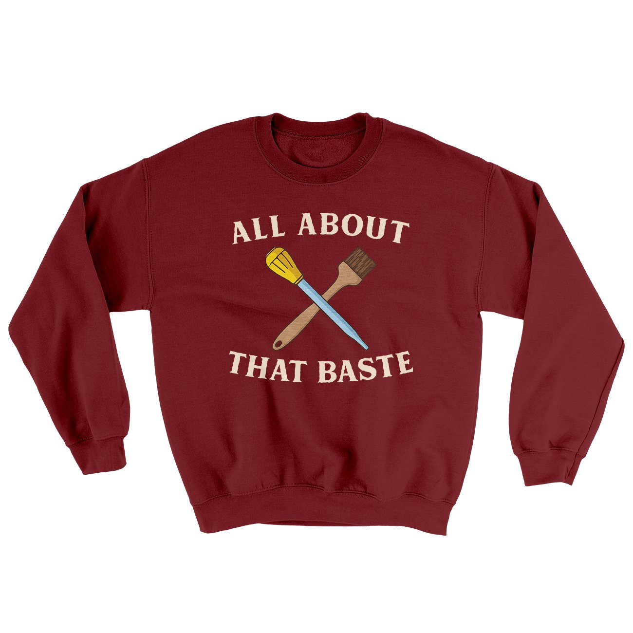 All About That Baste Ugly Sweater Garnet | Funny Shirt from Famous In Real Life