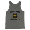 Surrender The Booty Men/Unisex Tank Top Athletic Heather | Funny Shirt from Famous In Real Life