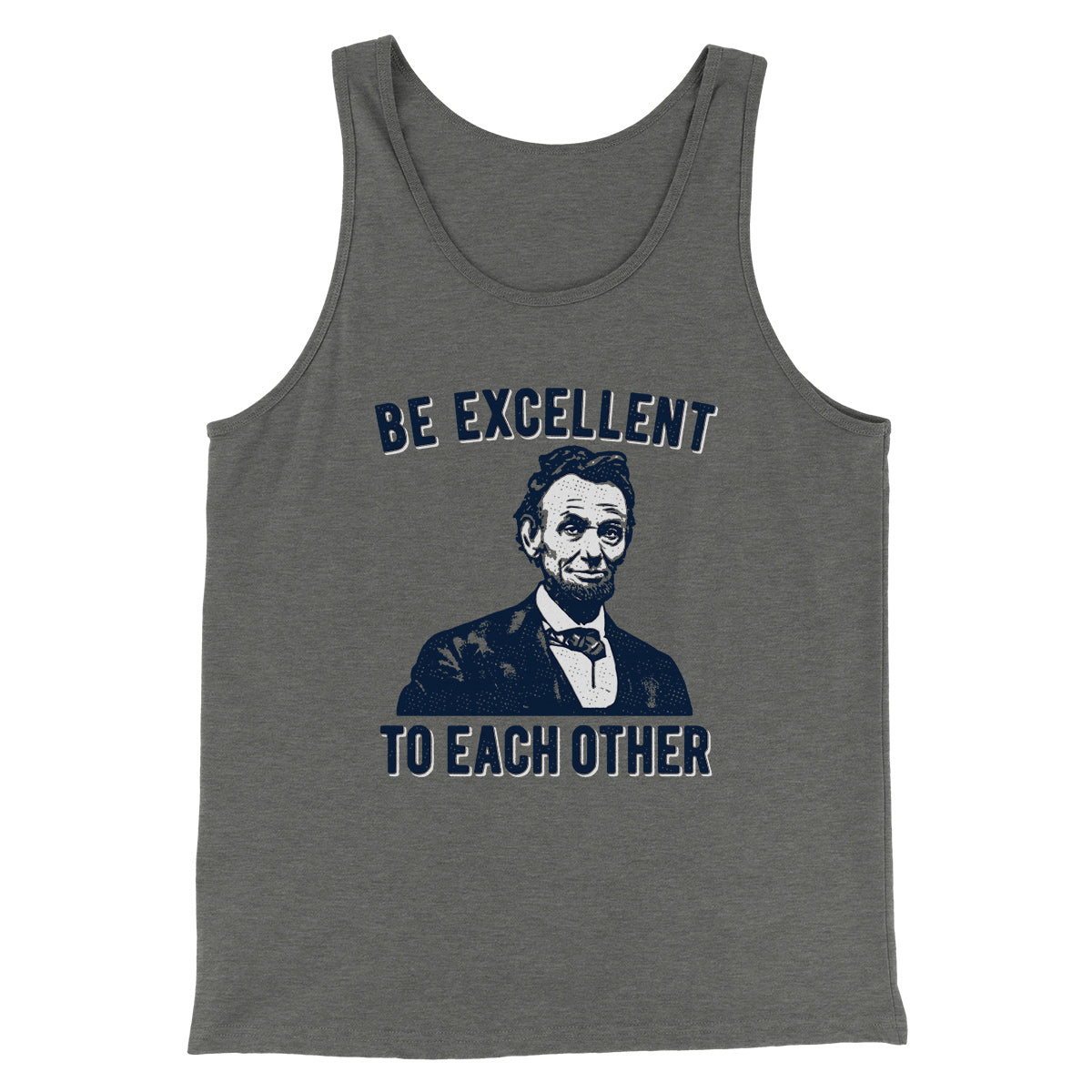 Be Excellent To Each Other Men/Unisex Tank Top | Funny Shirt from Famous In Real Life