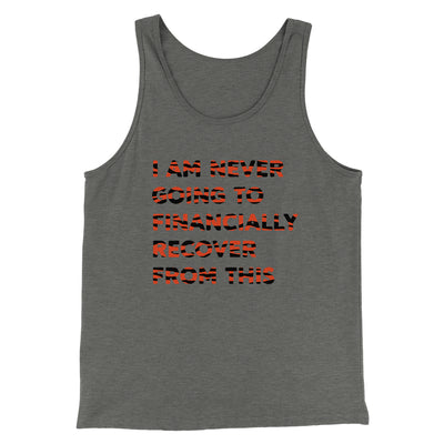 I Am Never Going To Financially Recover Men/Unisex Tank Top Athletic Heather | Funny Shirt from Famous In Real Life