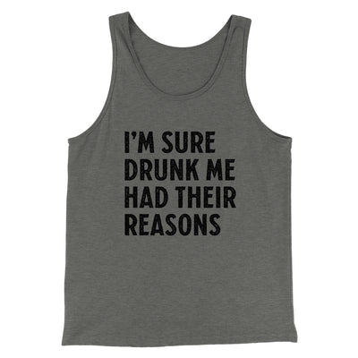 I'm Sure Drunk Me Had Their Reasons Funny Men/Unisex Tank Top Athletic Heather | Funny Shirt from Famous In Real Life
