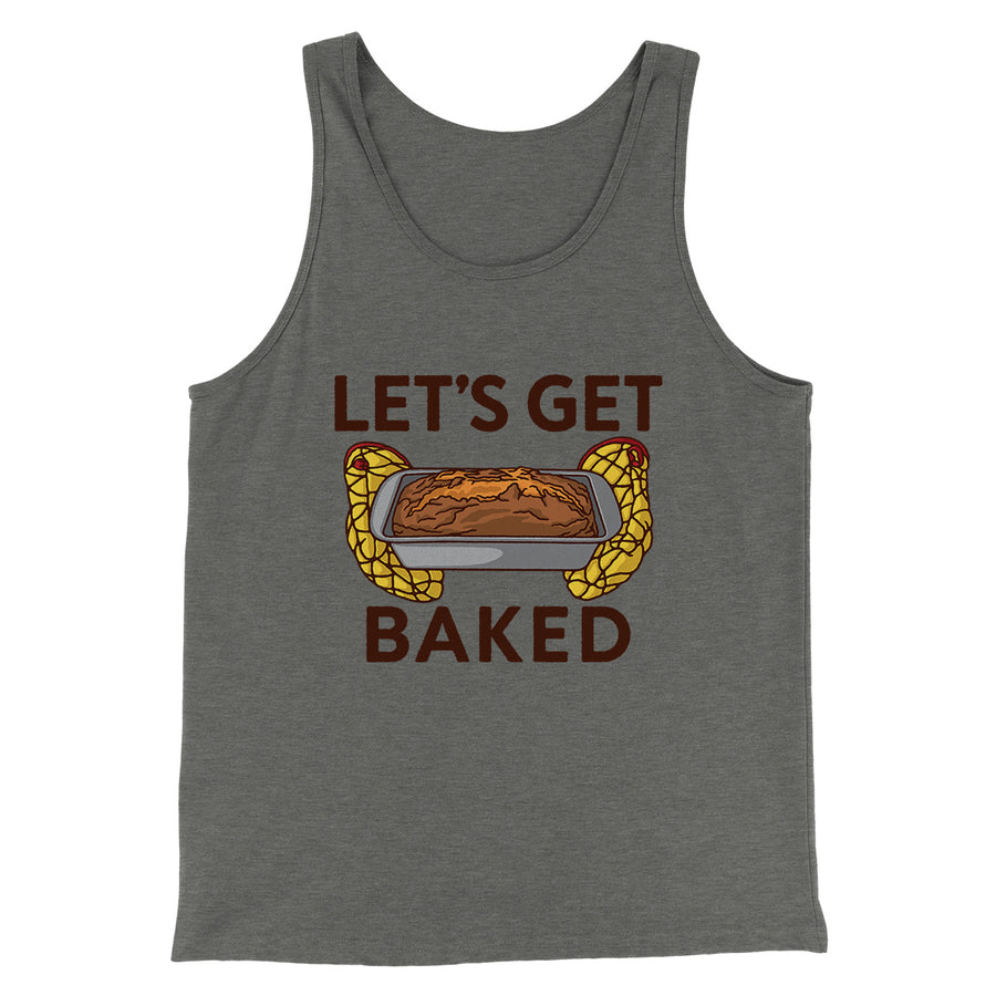 Let's Get Baked Men/Unisex Tank Top | Funny Shirt from Famous In Real Life