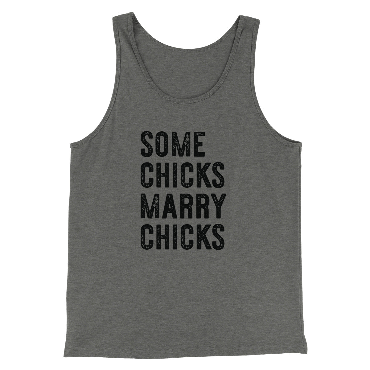 Some Chicks Marry Chicks Men/Unisex Tank Top | Funny Shirt from Famous In Real Life