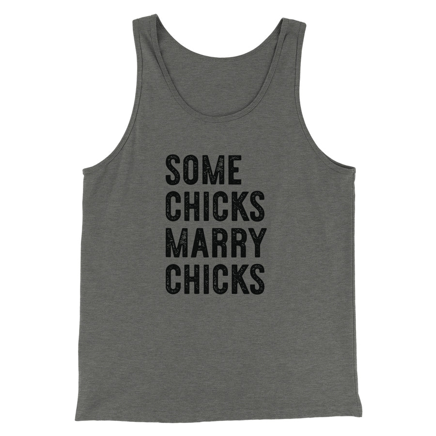 Some Chicks Marry Chicks Men/Unisex Tank Top | Funny Shirt from Famous In Real Life