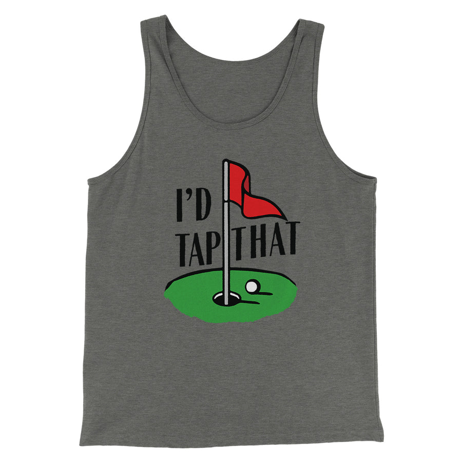 I'd Tap That Funny Men/Unisex Tank Top | Funny Shirt from Famous In Real Life