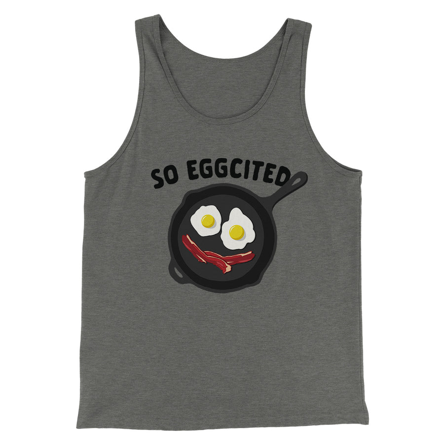 So Eggcited Funny Men/Unisex Tank Top | Funny Shirt from Famous In Real Life