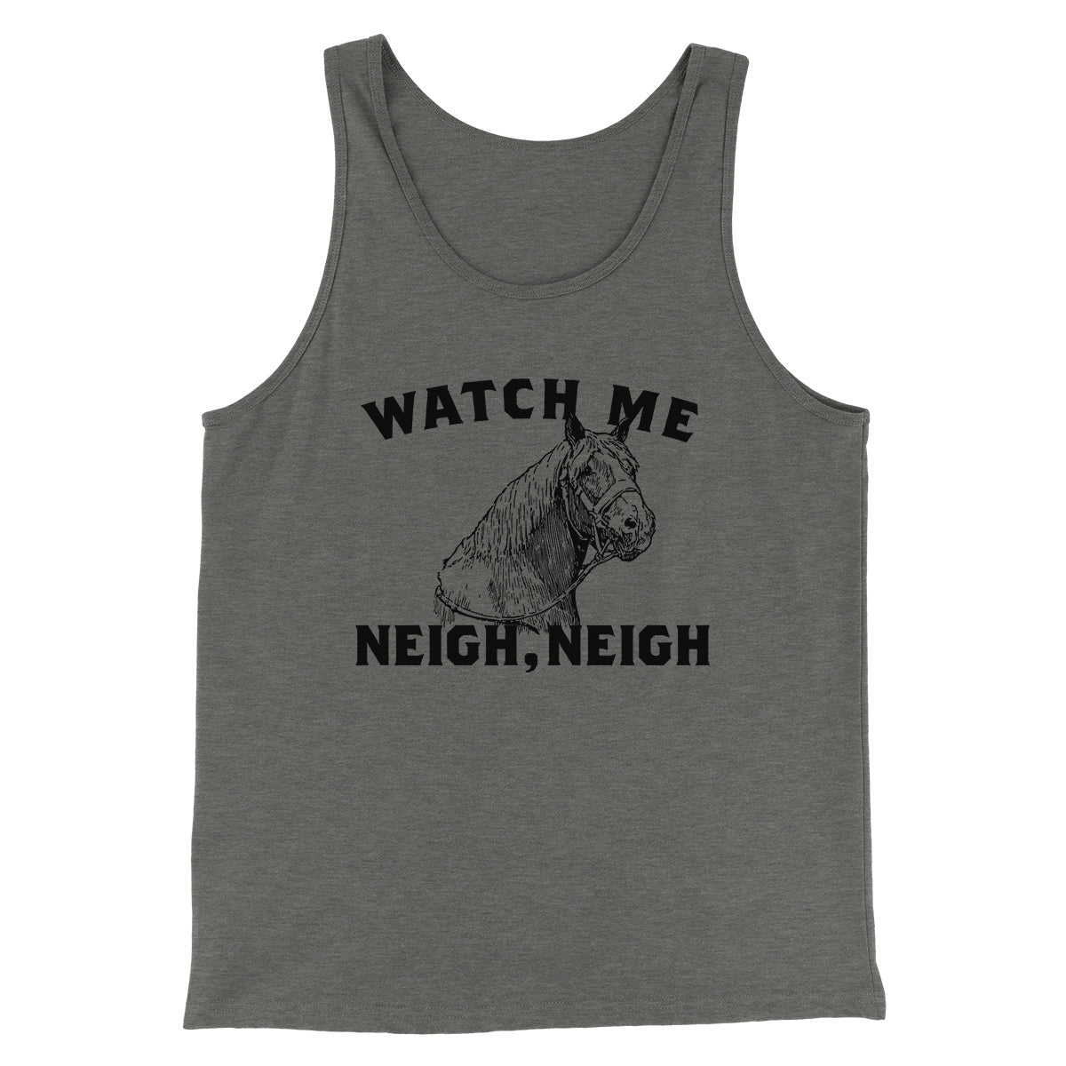 Watch Me Neigh Neigh Funny Men/Unisex Tank Top Athletic Heather | Funny Shirt from Famous In Real Life