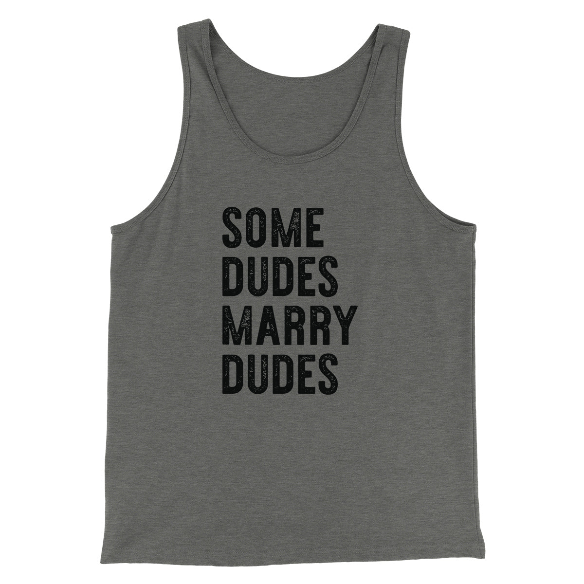 Some Dudes Marry Dudes Men/Unisex Tank Top | Funny Shirt from Famous In Real Life