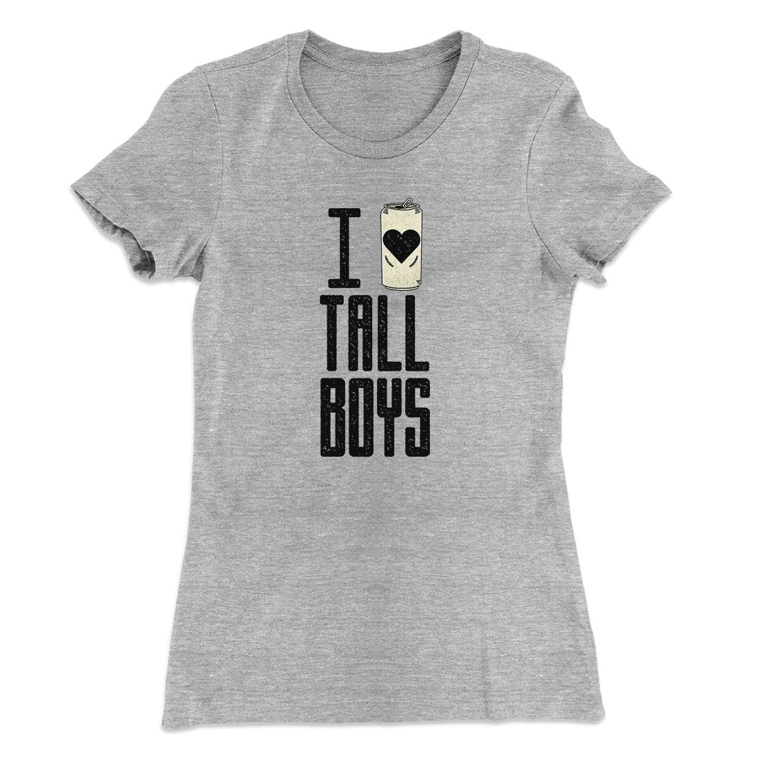 I Love Tall Boys Women's T-Shirt | Funny Shirt from Famous In Real Life
