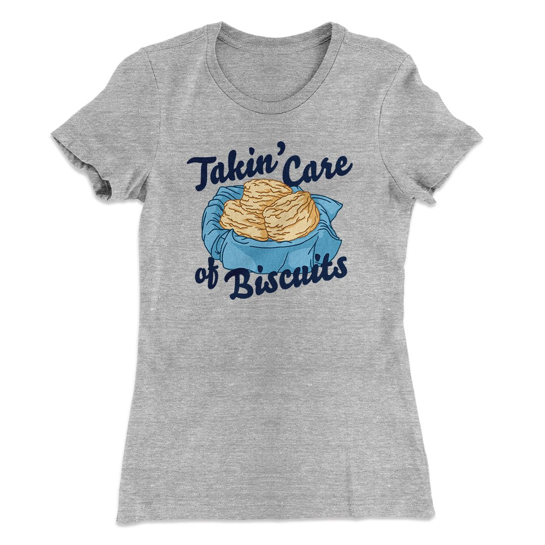 Taking Care of Biscuits Funny Women's T-Shirt | Funny Shirt from Famous In Real Life