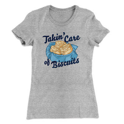 Taking Care of Biscuits Women's T-Shirt Heather Grey | Funny Shirt from Famous In Real Life